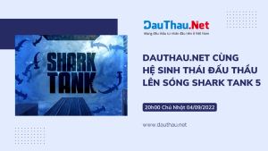 Chủ nhật này, DauThau.Net cùng Hệ sinh thái Đấu Thầu lên sóng Shark Tank Việt Nam mùa 5, hãy đón xem!