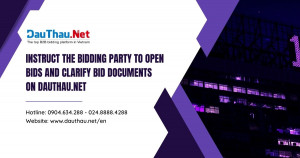 Instruct the bidding party to open bids and clarify bid documents on DauThau.Net