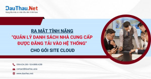DauThau.Net ra mắt tính năng "Quản lý nhà cung cấp" cho các gói dịch vụ thuộc mô hình Site Cloud