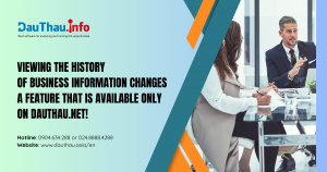 View the history of business information changes—a feature that is available only on DauThau.Net!