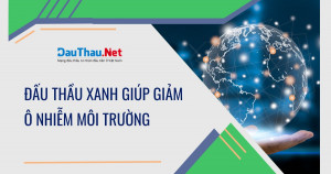 Đấu thầu xanh giúp giảm phát thải môi trường