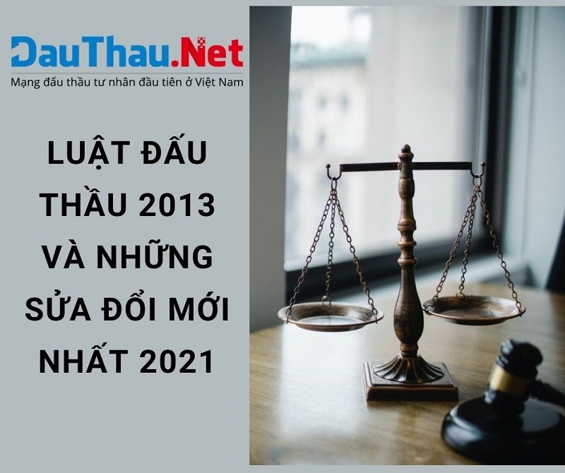 Luật đấu thầu 2013, những thay đổi mới nhất năm 2021