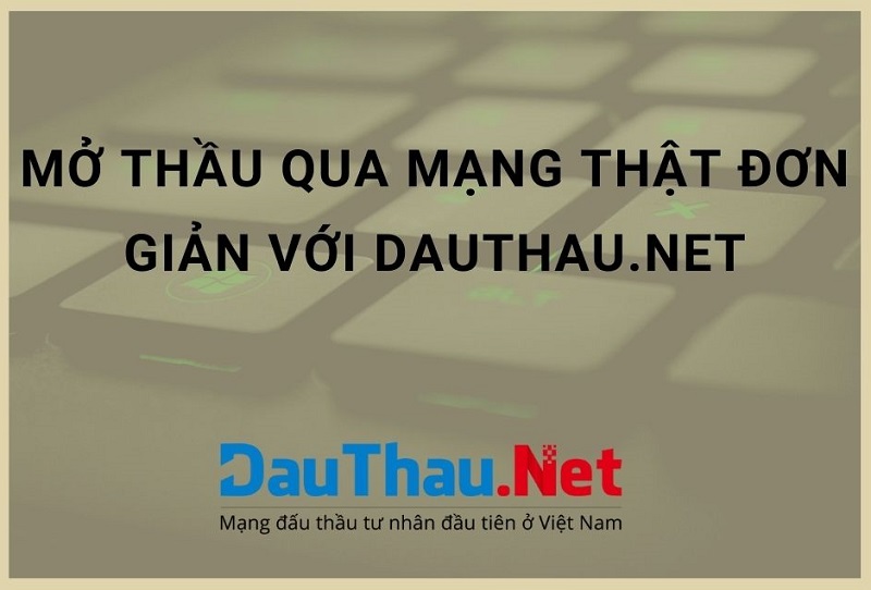 Mở thầu qua mạn thật đơn giản với DauThau Net