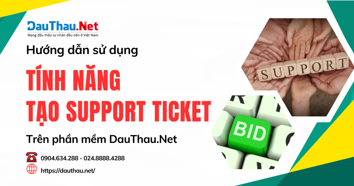Hướng dẫn sử dụng tính năng tạo Support Ticket trên phần mềm DauThau.Net