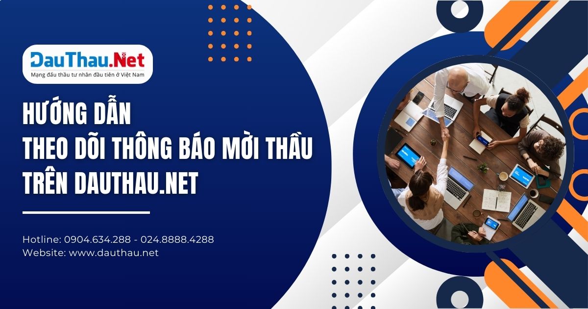 Hướng dẫn theo dõi thông báo mời thầu trên DauThau.Net